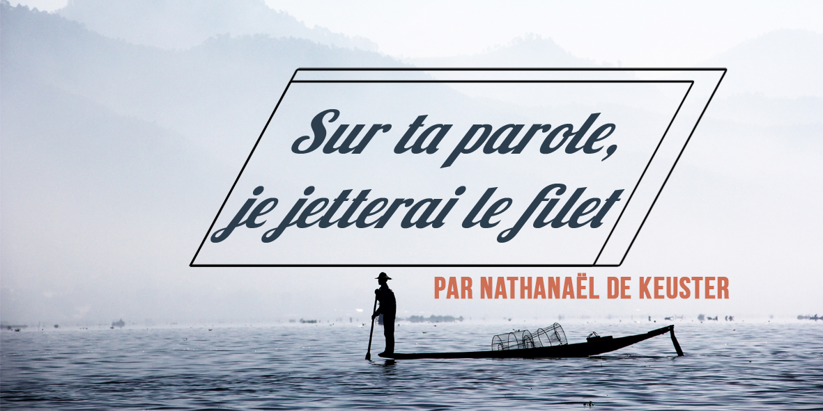 Sur ta parole, je jetterai le filet – Eglise Evangélique de Réveil